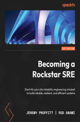 Okładka: Becoming a Rockstar SRE. Electrify your site reliability engineering mindset to build reliable, resilient, and efficient systems
