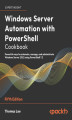 Okładka książki: Windows Server Automation with PowerShell Cookbook - Fifth Edition