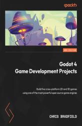 Okładka: Godot 4 Game Development Projects. Build five cross-platform 2D and 3D games using one of the most powerful open source game engines - Second Edition