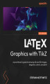 Okładka książki: LaTeX Graphics with TikZ. A practitioner's guide to drawing 2D and 3D images, diagrams, charts, and plots
