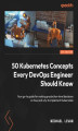 Okładka książki: 50 Kubernetes Concepts Every DevOps Engineer Should Know