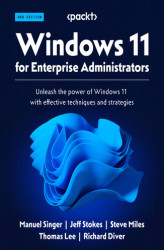 Okładka: Windows 11 for Enterprise Administrators. Unleash the power of Windows 11 with effective techniques and strategies - Second Edition