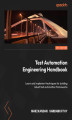 Okładka książki: Test Automation Engineering Handbook