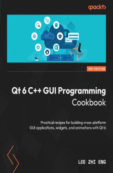 Okładka: Qt 6 C++ GUI Programming Cookbook. Practical recipes for building cross-platform GUI applications, widgets, and animations with Qt 6 - Third Edition