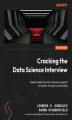 Okładka książki: Cracking the Data Science Interview. Unlock insider tips from industry experts to master the data science field