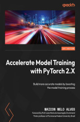 Okładka: Accelerate Model Training with PyTorch 2.X. Build more accurate models by boosting the model training process