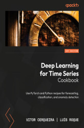 Okładka: Deep Learning for Time Series Cookbook. Use PyTorch and Python recipes for forecasting, classification, and anomaly detection
