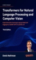 Okładka książki: Transformers for Natural Language Processing and Computer Vision. Explore Generative AI and Large Language Models with Hugging Face, ChatGPT, GPT-4V, and DALL-E 3 - Third Edition