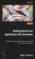 Okładka książki: Building Data-Driven Applications with LlamaIndex. A practical guide to retrieval-augmented generation (RAG) to enhance LLM applications