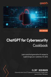 Okładka: ChatGPT for Cybersecurity Cookbook. Learn practical generative AI recipes to supercharge your cybersecurity skills