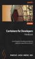 Okładka książki: Containers for Developers Handbook. A practical guide to developing and delivering applications using software containers