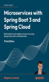 Okładka książki: Microservices with Spring Boot 3 and Spring Cloud. Build resilient and scalable microservices using Spring Cloud, Istio, and Kubernetes - Third Edition