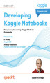 Okładka książki: Developing Kaggle Notebooks. Pave your way to becoming a Kaggle Notebooks Grandmaster