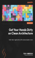 Okładka książki: Get Your Hands Dirty on Clean Architecture. Build 'clean' applications with code examples in Java - Second Edition