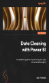Okładka książki: Data Cleaning with Power BI. The definitive guide to transforming dirty data into actionable insights