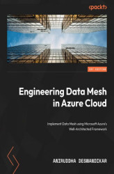 Okładka: Engineering Data Mesh in Azure Cloud. Implement data mesh using Microsoft Azure's Cloud Adoption Framework