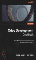 Okładka książki: Odoo Development Cookbook. Build effective business applications using the latest features in Odoo 17  - Fifth Edition