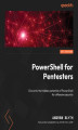 Okładka książki: PowerShell for Penetration Testing. Explore the capabilities of PowerShell for pentesters across multiple platforms