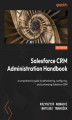 Okładka książki: Salesforce CRM Administration Handbook. A comprehensive guide to administering, configuring, and customizing Salesforce CRM