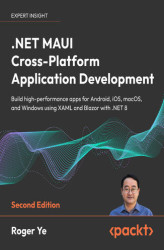 Okładka: .NET MAUI Cross-Platform Application Development. Build high-performance apps for Android, iOS, macOS, and Windows using XAML and Blazor with .NET 8 - Second Edition