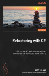 Okładka: Refactoring with C#. Safely improve .NET applications and pay down technical debt with Visual Studio, .NET 8, and C# 12