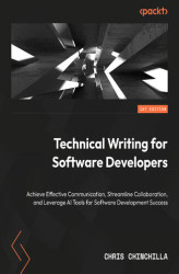Okładka: Technical Writing for Software Developers. Enhance communication, improve collaboration, and leverage AI tools for software development