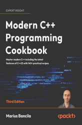 Okładka: Modern C++ Programming Cookbook. Master modern C++ including the latest features of C++23  with 140+ practical recipes - Third Edition