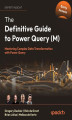 Okładka książki: The Definitive Guide to Power Query (M). Mastering Complex Data Transformation with Power Query
