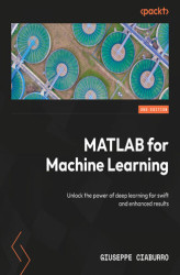 Okładka: MATLAB for Machine Learning. Unlock the power of deep learning for swift and enhanced results - Second Edition