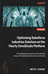 Okładka: Optimizing Salesforce Industries Solutions on the Vlocity OmniStudio Platform. Implementing OmniStudio best practices for achieving maximum performance