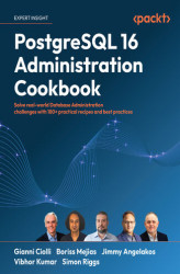 Okładka: PostgreSQL 16 Administration Cookbook. Solve real-world Database Administration challenges with 180+ practical recipes and best practices