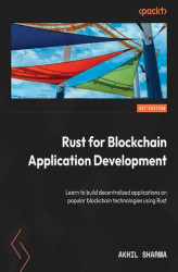 Okładka: Rust for Blockchain Application Development. Learn to build decentralized applications on popular blockchain technologies using Rust
