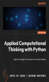 Okładka książki: Applied Computational Thinking with Python. Algorithm design for complex real-world problems - Second Edition