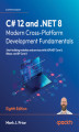 Okładka książki: C# 12 and .NET 8 - Modern Cross-Platform Development Fundamentals. Start building websites and services with ASP.NET Core 8, Blazor, and EF Core 8 - Eight Edition