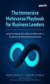 Okładka książki: The Immersive Metaverse Playbook for Business Leaders. A guide to strategic decision-making and implementation in the metaverse for improved products and services
