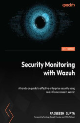 Okładka: Security Monitoring with Wazuh. A hands-on guide to effective enterprise security using real-life use cases in Wazuh