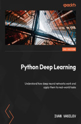 Okładka: Python Deep Learning. Understand how deep neural networks work and apply them to real-world tasks - Third Edition