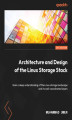 Okładka książki: Architecture and Design of the Linux Storage Stack. Gain a deep understanding of the Linux storage landscape and its well-coordinated layers