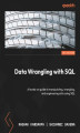 Okładka książki: Data Wrangling with SQL. A hands-on guide to manipulating, wrangling, and engineering data using SQL