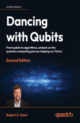 Okładka: Dancing with Qubits. From qubits to algorithms, embark on the quantum computing journey shaping our future - Second Edition