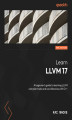 Okładka książki: Learn LLVM 17. A beginner's guide to learning LLVM compiler tools and core libraries with C++ - Second Edition