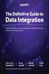 Okładka: The Definitive Guide to Data Integration. Unlock the power of data integration to efficiently manage, transform, and analyze data