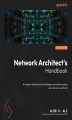 Okładka książki: Network Architect's Handbook. An expert-led journey to building a successful career as a network architect
