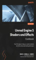 Okładka książki: Unreal Engine 5 Shaders and Effects Cookbook. Over 50 recipes to help you create materials and utilize advanced shading techniques - Second Edition