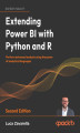 Okładka książki: Extending Power BI with Python and R. Perform advanced analysis using the power of analytical languages - Second Edition