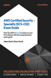 Okładka: AWS Certified Security - Specialty (SCS-C02) Exam Guide. Pass the AWS (SCS-C02) exam on your first attempt with this comprehensive exam guide - Second Edition