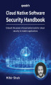 Okładka książki: Cloud Native Software Security Handbook. Unleash the power of cloud native tools for robust security in modern applications