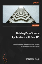 Okładka: Building Data Science Applications with FastAPI. Develop, manage, and deploy efficient machine learning applications with Python - Second Edition