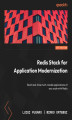 Okładka książki: Redis Stack for Application Modernization. Build real-time multi-model applications at any scale with Redis