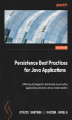 Okładka książki: Persistence Best Practices for Java Applications. Effective strategies for distributed cloud-native applications and data-driven modernization